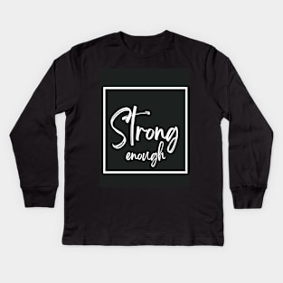 strong enough Kids Long Sleeve T-Shirt